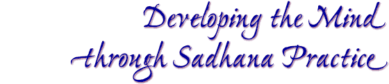 Developing the Mind through Sadhana Practice